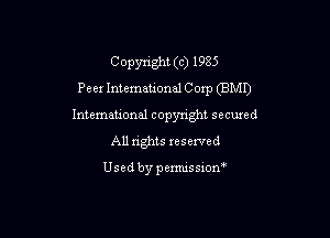 Copyright (c) 1935
Peer Intremauonal C exp (BMI)
Intemational copyright secuxed

All rights reserved

Usedbypemussxon'