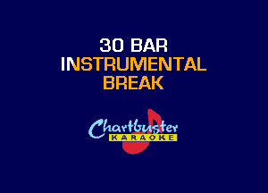 30 BAR
INSTRUMENTAL
BREAK

camm