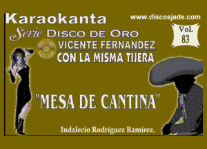 Karaokanta mmm-m

e5?'nkiplsco DE 080 Egg
.mk VICENTE FERNANDEZ

???fw con lA msmx mm .
j C
- .. x

MESA DE CANTINA a

. A
f Inducdo Rodrigunmnm f

M

f
3
i