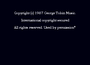 Copyright (c) 1987 George Tobm Mumc
hmmdorml copyright nocumd

All rights macrmd Used by pmown'