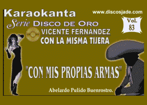 Karaokanta WJWWM

(Ann DISCO DE Ono m
. '52, W VICENTE FERNANDEZ

? Mon LA MISMA mm
x1!

( f r
55 CON 5115 PROPMS ARMS

Abeludo P'ubdo Bumm

H