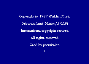 Copyright (c) 1987 Waldm Music
Deborah Anni Music (ASCAP)
hmm'onal copyright oacumd

All whiz manual

Used by pcn'niuion

t