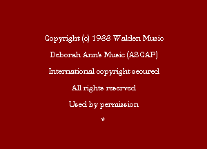 Copyright (c) 1988 Waldm Music
Deborah Anni Music (ASCAP)
hmm'onal copyright oacumd

All whiz manual

Used by pcn'niuion

t