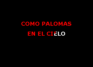 COMO PALOMAS

EN EL CIELO