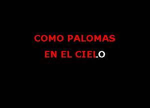 COMO PALOMAS

EN EL CIELO