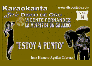 Karaokanta WMWM

Vol.
(Jun DISCO DE 0R0
wgcmWCENTE FERNANDEZ tad

gig Wm mums or on ammo w
V xf'

A 155m A PUMOM

gr Inn Hometo AguilarCabmzi, , j

Jf
f
gill!