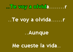 ..Te voy a olvida ........ r

..Te voy a olvida ...... r
..Aunque

Me cueste la vida..