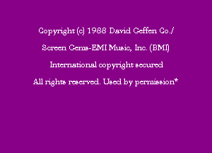 Copyright (c) 1988 David Geffen Col
Sm Gcma-EMI Music, Inc. (EMU
hman'onal copyright occumd

All righm marred. Used by pcrmiaoion