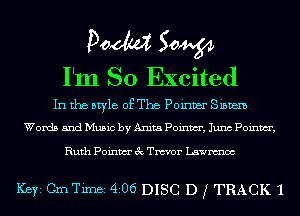 Doom 50W
I'm So Excited

In the style of The Poinver Siam
Words and Music by Anita Poinwr, Juno Poinwr,

Ruth Poinm 3c Tm'or Lawnmoc

Ker Cm Timei 406 DISC D f TRACK 'l