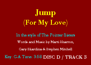 JumI)
(For My Love)

In the style of The Poinver Siam
Words and Music by Marti Sharron,

CarySkmdinachwphmMimhcll
ICBYI C-A TiInBI 358 DISC D f TRACK 3