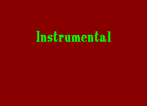 Instrumental