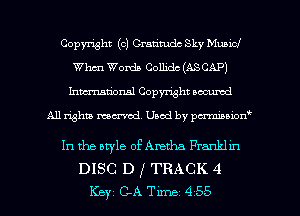 Copyright (c) Cratimdc Sky Municl
Whm Words Collidc (AS CAP)
hmtional Copyright accumd

All righm marred. Used by pcrmiaoion

In the atyle 0E Aretha Franklin

DISC D f TRACK 4