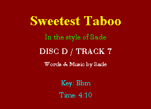 Sweetest Taboo
In the style of Sade

DISC D f TRACK 7

Wanda 6 Music by Sada

Keyz Bbm
Time 410