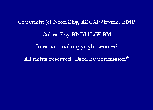 Copyright (0) Neon Sky, ASCAPHn'ing, BMU
Calm Bay BMUHWBM
Inmn'onsl copyright Bocuxcd

All rights named. Used by pmnisbion