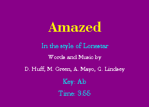 Alnazed

In the style of Loneorar
Words and Mums by

D Huff, M. Gm A. Mayo, C Lindsey
KEY1 Ab
Time 355