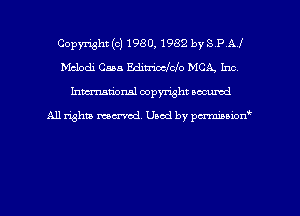 Copyright(c) 1980, 1982 bySPAJ
Melodi C555 Edin-ioclclo MCA, Inc,
hman'onal copyright occumd

All righm marred. Used by pcrmiaoion