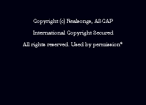 Copyright (c) Realsonga, ASCAP
hmmtiorml Copyright Secured

All rights macrmd Used by pmown'
