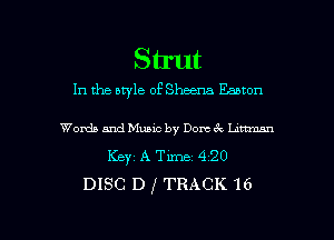 Strut

In the style of Sheena Eamon

Woxdnmdeic by Dom6c 1.4mm
Keyz A Tm 420
DISC D g TRACK 16

g