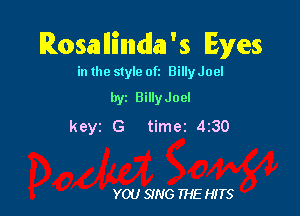 Rosmllinndlax '5 Eyes

in the style ofz BillyJoel
hyz BillyJoel

keyz G timer 4230

YOU 9N6 THE HITS