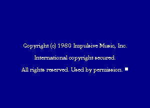 Copyright (c) 1980 Impulsive Munic, Inc
Imm-nan'onsl copyright secured

All rights ma-md Used by pamboion ll