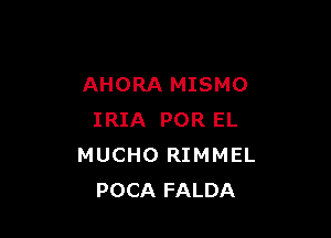 AHORA MISMO

IRIA POR EL
MUCHO RIMMEL
POCA FALDA