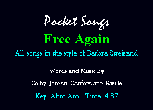 Doom 50W
Free Again

A11 501135 in the style of Barbra Smeinand

Words and Music by

Colby, Jordan Canfora and B55ch
ICBYI Abm-Am Timei 437