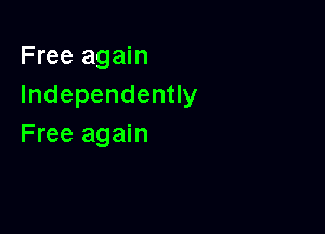 Free again
Independenuy

Free again