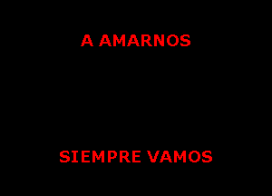 A AMARNOS

SIEMPRE VAMOS