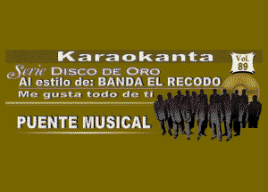 Karaokanta nu

(AH). DISCO Dc an '59
AI estilo de' BANDA EL RECODO Q? 313

Me gusto Iodo dc u

,3

wanna MUSICAL