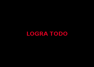 LOGRA TODO