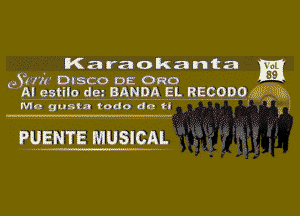 Karaokanta nu

(AH). DISCO Dc an '59
AI estilo de' BANDA EL RECODO Q? 313

Me gusto Iodo dc u

,3

wanna MUSICAL