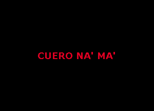 CUERO NA' MA'