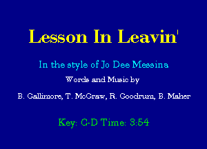 Lesson In Leavin'

In the style of Jo Dee Magma
Words and Music by

B. Callimom, T. McCray, R. Goodman B. Mahm'

KEYS C-D Time 354