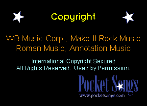 I? Copgright g

WB Music Corp , Make It Rock Music
Roman MUSIC, Annotation Music

International Copynght Secured
All Rights Reserved Used by Permission

Pocket Smlgs

www. podcetsmgmcmlc