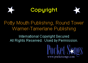 I? Copgright g1

Potty Mouth Publishing, Round Tower
Warner-Tamerlane Publishing

International Copyright Secured
All Rights Reserved. Used by Permission.

Pocket. Smugs

uwupockemm
