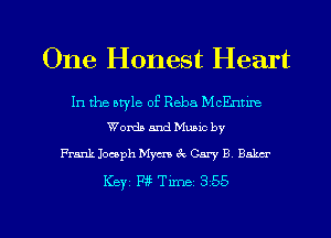 One Honest Heart

In the aryle of Reba McEnnnz
Words and Muuc by

Frank Joesph Myers 6c Gary B Baku
Keyz w Tm 3 55