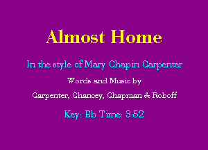 Almost Home

In the style of Mary Chapin Carpenter
Words and Music by
Carpmm, Chanocy, Chapman 3c Roboff

ICBYI Bb TiIDBI 352