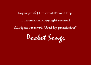 Copyright (c) Diplomat MUBLC Corp
hmmdorml copyright wound

All rights macrmd Used by pmown'

Poem SW54