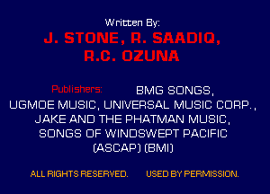 Written Byi

BMG SONGS,
UGMDE MUSIC, UNIVERSAL MUSIC CORP,
JAKE AND THE PHATMAN MUSIC,
SONGS OF WINDSWEPT PACIFIC
IASCAPJ EBMIJ

ALL RIGHTS RESERVED. USED BY PERMISSION.