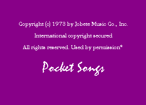 Copyright (c) 1973 by Jobcm Music Co., Inc.
Inmn'onsl copyright Bocuxcd

All rights named. Used by pmnisbion

Doom 50W