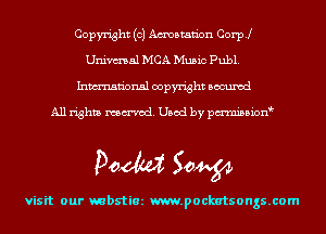 Copyright (c) Amstadon Coer
Univmal MCA Music Publ.
Inmn'onsl copyright Bocuxcd

All rights named. Used by pmnisbion

Doom 50W

visit our mbstiez m.pockatsongs.com