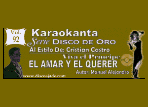 Karaokanta
QYII'II' DISCO DE 0R0
A! Estilo DCt Cristian Castro

int 1 l'ruu-ipr

EL AMAR Y EL QUERER

hm. MonuelAlcjandro '

mm