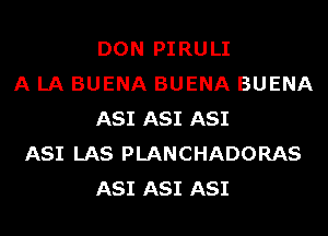 DON PIRULI
A LA BUENA BUENA BUENA
A81 A81 A81
A81 LAS PLANCHADORAS
A81 A81 A81