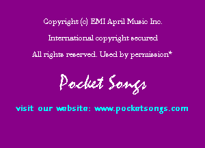 Copyright (c) EMI April Music Inc.
Inmn'onsl copyright Bocuxcd

All rights named. Used by pmnisbion

Doom 50W

visit our mbsitez m.pockatsongs.com