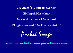 Copyright (c) Dcmis Hot SonsPJ
EMI April Music Inc!
Inmn'onsl copyright Bocuxcd

All rights named. Used by pmnisbion

Doom 50W

visit our mbsitez m.pockatsongs.com
