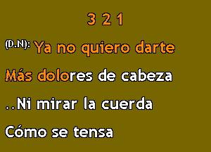 321

W1 Ya no quiero darte

M6315 dolores de cabeza
..Ni mirar Ia cuerda

C6mo se tensa