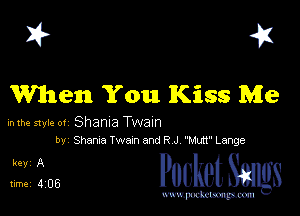I? 41

When You Kiss Me

mm mu.- 01 Shanla Twam
by Shame Twotn and R J 1M1 Lenge

31 PucketSmgs

mWeom