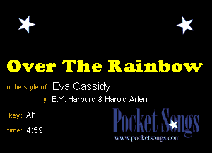 I? 451

Over The Rainbow

hlhe 51er 0! Eva CaSSIdy
by E Y 1'13ng 8 Hawk! Arlen

5,1 329 cheth

www.pcetmaxu