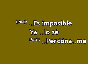 (900V ..Es imposible

Ya ..lo 5
WW ..Perdc'ma. .me