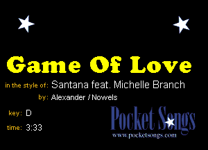 I? 41

Game 5 Love

mm mu.- 01 Santana feat Michelle Branch
by AIexandeI lNowelS

31333 PucketSmgs

mWeom